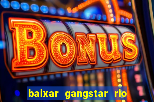 baixar gangstar rio cidade dos santos java